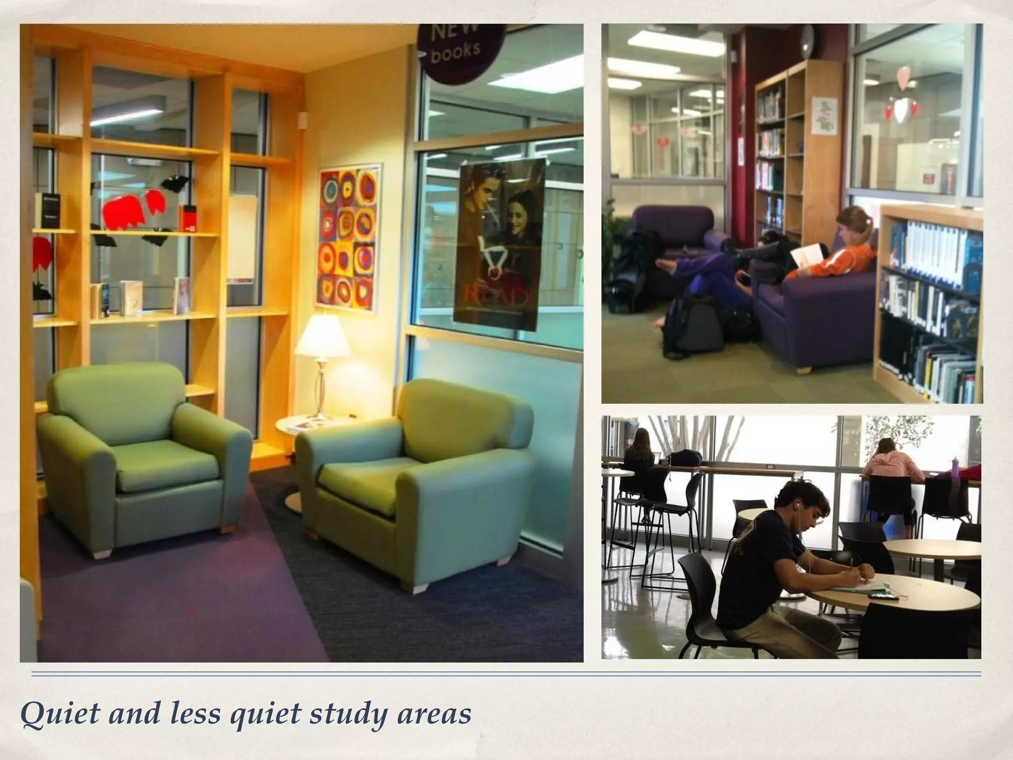 Quiet and less quiet study areas
 