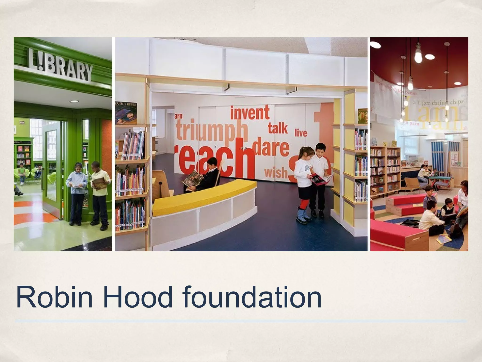 Robin Hood foundation
 