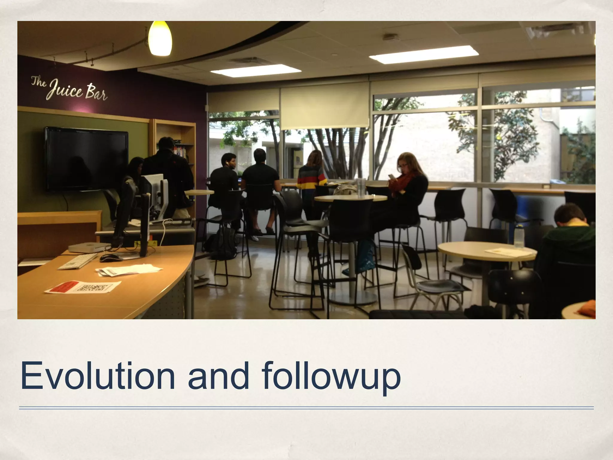 Evolution and followup
 