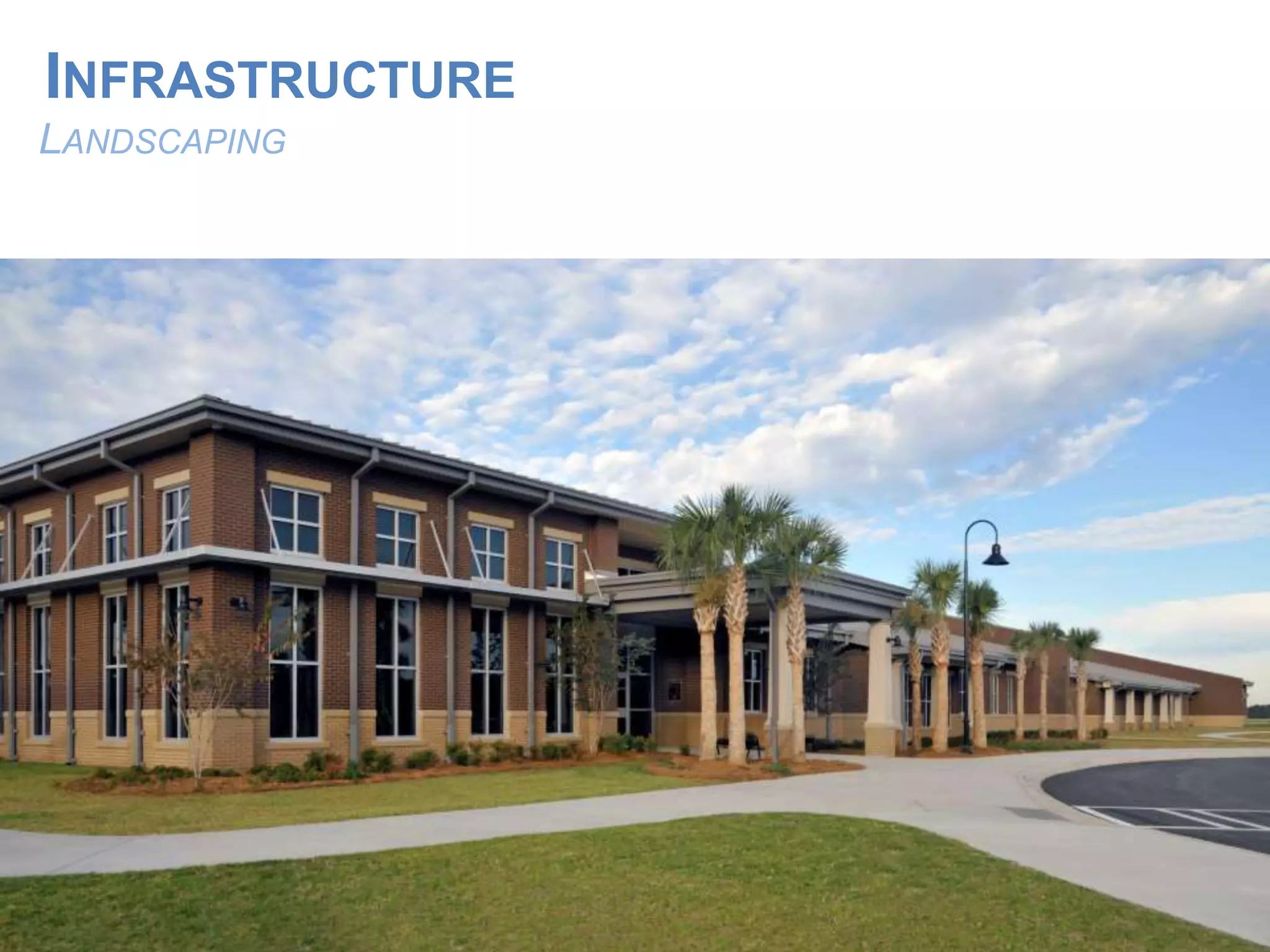 LANDSCAPING
INFRASTRUCTURE
 