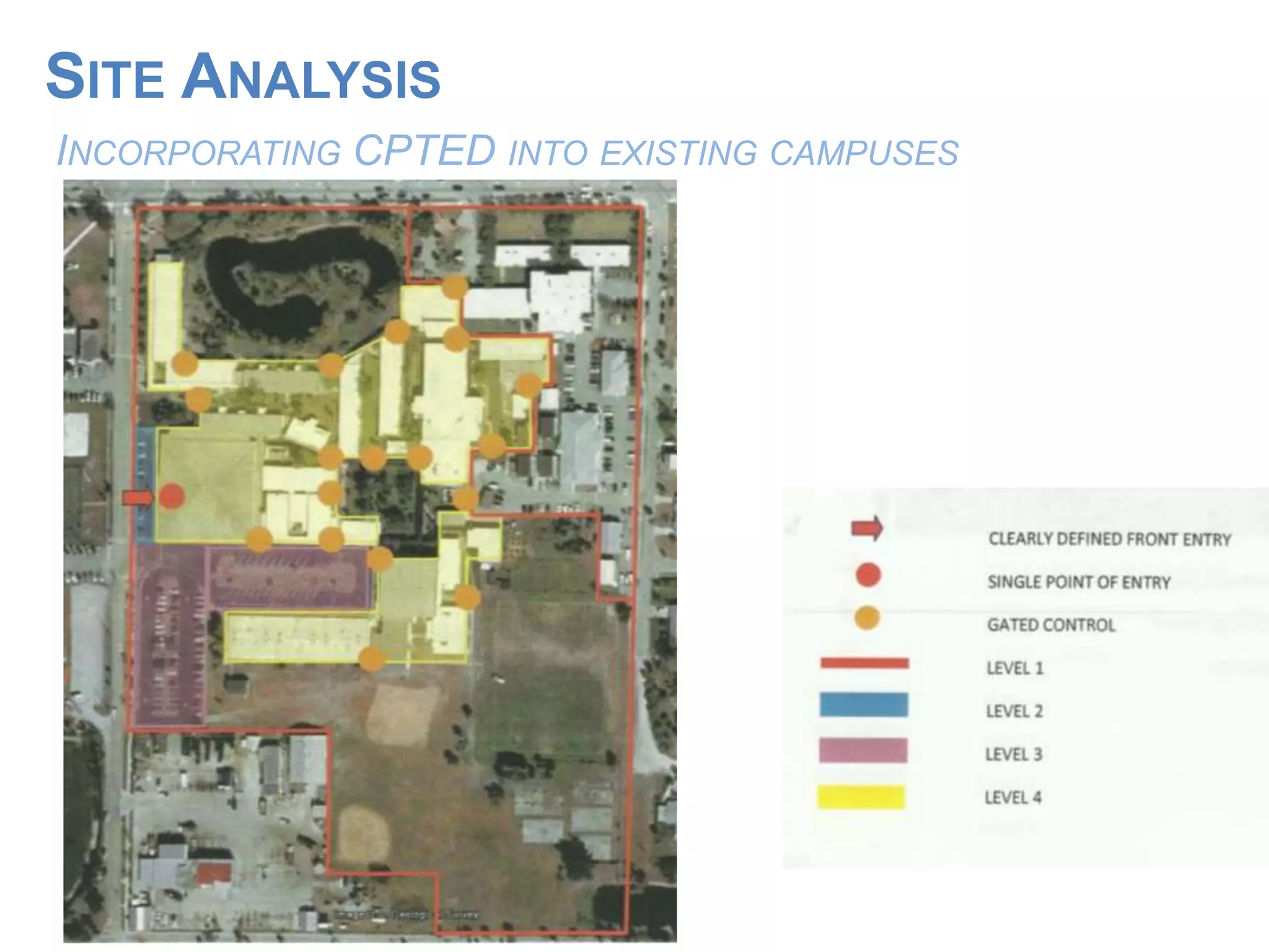 INCORPORATING CPTED INTO EXISTING CAMPUSES
SITE ANALYSIS
 