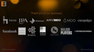 #CEFutureLeaders @CreativeEquals
Thank you to our sponsors:
 
