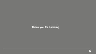 Thank you for listening
 