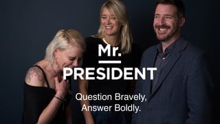 Question Bravely,
Answer Boldly.
 