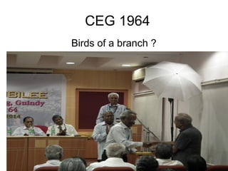 CEG 1964
Birds of a branch ?
Flock together !

 