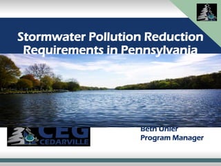 Stormwater Pollution Reduction
Requirements in Pennsylvania
Beth Uhler
Program Manager
 