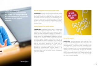 Wat zijn de grootste troeven van De Gele Draad?
Claudia Poels: “Het biedt een breed perspectief en haalt mensen
uit hun dagdagelijkse focus op hun job en stimuleert hen ook
bezig te zijn met wat hun collega’s op andere afdelingen doen.
Ten tweede wakkert het de creativiteit aan: iedereen heeft wel een
mening over zaken buiten de eigen job en dat geeft een frisse kijk.
Ten derde stimuleert het de onderlinge samenwerking. Ten slotte is
het een vorm van moderniseren, wat wij als innovatief bedrijf erg
belangrijk vinden.”
Waar is Cegeka in het verhaal gestapt?
Claudia Poels: “De beslissing om social media in te voeren voor
interne communicatie was snel genomen. Alleen hadden we er
totaal geen idee van hoe we hieraan moesten beginnen. Daarom
hebben we Cegeka geraadpleegd. Zij leveren ons al bepaalde ICT-
diensten en we hebben hen gevraagd of zij dit programma voor ons
konden opzetten. Het hoofddoel was: de medewerkers overtuigen
van het nieuwe werken. Zij moesten voor ons een programma
ontwikkelen op onze maat, geen product van het schap. Dus zijn
we rond de tafel gaan zitten om onze wensen voor te leggen. Daar
is een dry-run uit voortgekomen en enkele kerngebruikers hebben
daar heel open feedback op gegeven. Hier en daar wilden we
zaken anders benadrukken, omdat het zo beter bij onze cultuur
past. Daarmee hebben ze rekening gehouden. Er zijn drie soorten
infosessies uit voortgevloeid, geen trainingen: Telenet 2.0 - The
Connected Organisation, daarnaast Lync 2010: How to use ! en ten
slotte: Social Media “inside and outside”: wanneer gebruik je best
welk sociaal medium?”
Wat was de respons?
Claudia Poels: “De sessies waren geen verplichting, maar er zijn
er in totaal toch liefst 26 georganiseerd. Dat is een succes en een
goede basis om dit jaar een en ander te verankeren. Ik pleit voor een
stapsgewijze aanpak, zodat het goed beklijft. Cegeka denkt er net
zo over. Ik zie drie belangrijke overeenkomsten tussen Telenet en
Cegeka: hun klantgerichtheid, de snelheid waarmee ze projecten
uitvoeren en hun zin voor innovatie. Dat laatste blijkt uit het feit
dat zij zelf met een sociaal communicatieplatform werken voor hun
interne communicatie. Dus leken zij ons de ideale partner om ook
voor Telenet een social media programma op de rails te zetten. En
daar zijn ze uitstekend in geslaagd.”
“Ik zie drie belangrijke
overeenkomsten tussen Telenet
en Cegeka: hun klantgerichtheid,
de snelheid waarmee ze projecten
uitvoeren en hun zin voor
innovatie.”
Claudia Poels
21
 