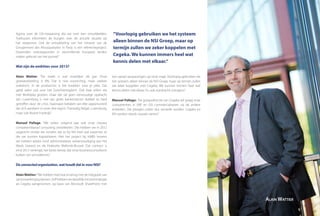 Agoria voor de GIS-toepassing die we voor hen ontwikkelden.
Trafiroutes informeert de burgers over de actuele situatie op
het wegennet. Ook de ontwikkeling van het intranet van de
Groupement des Mousquetaires in Parijs is een referentieproject.
Duizenden verkooppunten in verschillende Europese landen
maken gebruik van het portaal.”
Wat zijn de ambities voor 2013?
Alain Wattier: “De markt is wat moeilijker dit jaar. Onze
groeidoelstelling is 8%. Dat is niet voorzichtig, maar veeleer
realistisch. In de privésector is het knokken voor je plek. Dat
geldt zeker ook voor het Groothertogdom. Ook daar willen we
met Multidata groeien, maar dat zal geen eenvoudige opdracht
zijn. Luxemburg is met zijn grote bankensector dubbel zo hard
getroffen door de crisis. Daarnaast bekijken we elke opportuniteit
die zich aandient in onze drie regio’s: Franstalig België, Luxemburg,
maar ook Noord-Frankrijk.”
Manuel Pallage: “We willen volgend jaar ook onze nieuwe
competentiepool consulting ontwikkelen. Die hebben we in 2012
opgericht omdat we vonden dat er bij NSI heel wat expertise zit
die we kunnen kapitaliseren. Met het project bij eWBS leveren
we meteen advies rond administratieve vereenvoudiging aan het
Waals Gewest en de Federatie Wallonië-Brussel. Dat contract is
eind 2012 verlengd, het beste bewijs dat onze businessconsultants
bulken van sectorkennis.”
Deconnectedorganisation,wathoudtdatinvoorNSI?
AlainWattier:“We hebben heel wat ervaring met de integratie van
samenwerkingssystemen.Zelfhebbenwedezelfdeintranetstrategie
als Cegeka aangenomen, op basis van Microsoft SharePoint, met
een aantal aanpassingen op onze maat. Voorlopig gebruiken we
het systeem alleen binnen de NSI Groep, maar op termijn zullen
we zeker koppelen met Cegeka. We kunnen immers heel wat
kennis delen met elkaar. En ook mankracht overigens.”
Manuel Pallage: “De groepsdirectie van Cegeka wil graag onze
competenties in ERP en GIS commercialiseren via de andere
entiteiten. Die ploegen zullen dus versterkt worden. Cegeka en
NSI werken steeds nauwer samen.”
“Voorlopig gebruiken we het systeem
alleen binnen de NSI Groep, maar op
termijn zullen we zeker koppelen met
Cegeka. We kunnen immers heel wat
kennis delen met elkaar.“
Alain Wattier
57
 