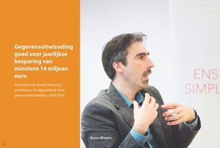 Gegevensuitwisseling
goed voor jaarlijkse
besparing van
minstens 14 miljoen
euro
Interview met Benoît Wanzoul,
coördinator Kruispuntbank voor
gegevensuitwisseling, EASI-WAL
Benoît Wanzoul
58
 