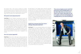 mee kampen. Wel, ik meet zowel de kwaliteit van Cegeka’s
dienstverlening als de interne tevredenheid. Jaarlijks breng ik een
dag door op de servicedesk van Cegeka, om op te snuiven hoe de
vele maandelijkse calls ervaren en verwerkt worden.Voor de andere
dagen heb ik het systeem van de slagroomtaarten bedacht.”
Het systeem van de slagroomtaarten?
Fred Peters: “Kijk, een helpdesk is natuurlijk geen machine: het
zijn ook gewoon mensen met soms een mindere dag. Als een
helpdeskmedewerker van zichzelf vindt dat hij een oproep niet
zo goed heeft behandeld, om welke reden dan ook, mag hij op
onze kosten een slagroomtaart sturen naar de persoon die hem
belde. Met een diameter van minstens 35cm en een hoogte van
minimum 12cm, zodat de beller zijn taart kan delen met collega’s.
Het is pure psychologie: je draait op die manier het negatieve
om naar het positieve. De taart wordt opgestuurd met een foto
van de helpdeskmedewerker – dat maakt het menselijk - en een
tekstje erbij. Elke helpdeskmedewerker mag er van mij jaarlijks tien
opsturen, maar we hebben er vorig jaar maar 15 weggegeven. Des
te beter.”
Hoe is zo’n contract opgesteld?
Fred Peters: “Toen ik hier in 2007 begon, werkte de groep nog
volgens contracten in regie. Ik vond dat nogal vrijblijvend, om kort
door de bocht gaan. Bij zulke contracten belooft je leverancier
dat hij goed zijn best zal doen maar waartoe het uiteindelijk leidt,
weet je niet. Ik ben een nieuw pad ingeslagen en nu werken we
volgens resultaatsverplichtingen: je bespreekt vooraf samen welk
resultaat je wilt behalen en welke prijs je daarvoor betaalt. Hoe
het precies gebeurt, maakt an sich niet veel uit. Van onze totale
omzet besteden we een beperkt percentage aan ICT-kosten en
een deel daarvan is voor Cegeka. Daarvoor staat het merendeel
van onze infrastructuur met bijhorende back-up en beveiliging in
het datacenter van Cegeka in Hasselt. Daarnaast nemen we ook
een stuk technisch applicatiebeheer bij hen af. Ze ontwikkelen voor
ons toepassingen voor SQL server en business intelligence. Die
brengenKPI’svanprimaireprocesseninkaart,wattotoverzichtelijke
rapporten leidt die we moeten doorspelen aan de overheden. De
ICT-infrastructuur van de Oostbloklanden waar we actief zijn, draait
nog niet in Cegeka’s datacenter. Misschien parkeren we die op
termijn wel bij Cegeka in Polen of Roemenië, al is dat voorlopig
nog niet aan de orde.”
Cegeka kon al meerdere keren zijn contract
verlengen. Wat onderscheidt hen?
Fred Peters: “De contractverlenging bevestigt onze uitstekende
verstandhouding. We hebben dezelfde manier van aanpakken,
hetzelfde waardepatroon, maar dat betekent niet dat we het altijd
eens zijn met elkaar. Tja, ook in de beste huwelijken wordt wel
eens gediscussieerd. We komen er altijd weer uit en het leidt tot
nieuwe inzichten. Overigens krijgt Cegeka zijn contractverlenging
nooit zomaar binnen. Ook andere partijen krijgen telkens de kans
om zich voor te stellen. En we volgen de evoluties en prijzen op
de markt van heel nabij. Cegeka blijft als beste leverancier naar
boven komen. Een outsourcingleverancier moet heel goed passen
bij de bedrijfscultuur van zijn klant. Wij zoeken een drive om er
samen voor te gaan, dynamiek om snel in te spelen op nieuwe
technologieën en mogelijkheden en ten slotte flexibiliteit: als
gebruikers soms dingen vragen die niet in het contract beschreven
staan, neemt Cegeka het er bij. Dat vinden we allemaal bij Cegeka
en het onderscheidt hen van concurrenten.”
“Een outsourcingleverancier moet heel
goed passen bij de bedrijfscultuur van
zijn klant. Wij zoeken een drive om er
samen voor te gaan, dynamiek om snel
in te spelen op nieuwe technologieën en
mogelijkheden en ten slotte flexibiliteit.”
Fred Peters
77
 