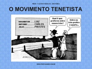 PROF. VAGNER MORAES - HISTÓRIA 
O MOVIMENTO TENETISTA 
WWW.PROFVAGNER.COM.BR 
 