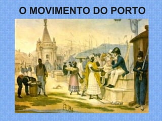 O MOVIMENTO DO PORTO
 