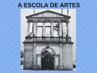 A ESCOLA DE ARTES
 