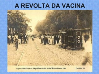 A REVOLTA DA VACINA
 