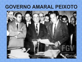 GOVERNO AMARAL PEIXOTO
 