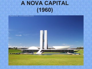 A NOVA CAPITAL
(1960)
 