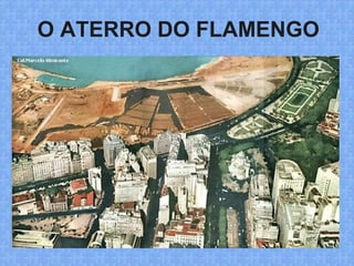 O ATERRO DO FLAMENGO
 