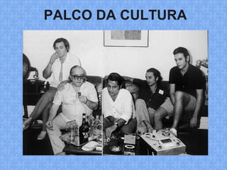 PALCO DA CULTURA
 