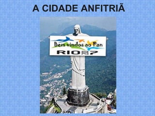A CIDADE ANFITRIÃ
 