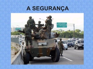 A SEGURANÇA
 