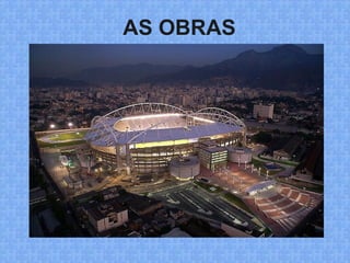AS OBRAS
 