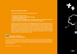 Cegid, une stratégie Cloud solide

                La stratégie Cloud de Cegid repose sur quatre piliers principaux :

                • une expérience historique du SaaS,
                • un engagement marqué dans la transformation des usages,
                • une approche technologique rodée
                • et surtout la capacité à développer autour de ses logiciels métiers un écosystème de partenaires
                  experts qui lui prépare un bel avenir dans la fourniture de "Clouds métiers".




                                                                                                                                   LIVRE BLANC LE CLOUD
                A l’origine, les solutions SaaS de Cegid se sont développées dans le domaine de la gestion de la paie et du
                SIRH, mais aujourd’hui son offre SaaS s’est considérablement élargie et couvre bien d’autres domaines
                applicatifs que la GRH : la finance, le Retail, et même l’ERP. L’éditeur a su en effet accompagner l’évolution
                des cultures et la maturation du marché du SaaS, qui séduit de plus en plus d’entreprises. Dernier
                exemple en date, l’offre en mode SaaS pour les Experts-comptables que propose Cegid a conquis pas
                moins de plusieurs centaines de cabinets en moins de deux ans. Aujourd’hui, peu d’éditeurs français
                peuvent se targuer, comme Cegid d’une croissance moyenne ces dernières années sur ses activités
                SaaS de plus de 20% (supérieure à celle du marché).                                                                 19



         LE CLOUD VU PAR : CEGID
CEGID : CLOUD BUSINESS APPLICATION PROVIDER

"Le client s’intéresse désormais aux processus et aux services, et non plus seulement aux fonctions applicatives. C’est pourquoi
Cegid s’inscrit comme un ‘Cloud business application provider’ et poursuit son objectif stratégique de développer des bouquets
de services Clouds innovants autour des solutions Cegid en y intégrant notamment ses partenaires éditeurs, fournisseurs de
services ou de contenu".

Sylvain Moussé, Directeur de Cegid Interactive
 
