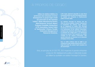 À PROPOS DE CEGID

                                Editeur de solutions dédiées à la    L’offre Cegid, également disponible en mode Cloud
                         performance des entreprises et de leur      Computing à travers ses offres Yourcegid On Demand,
                                                                     est adaptée aux entreprises et établissements
                        développement, le groupe Cegid a fondé       publics de toutes tailles.
                              son savoir-faire sur des expertises
                       "métiers" (Retail, Manufacturing Industry,    Les solutions Yourcegid On Demand sont des
                            Hôtel-Restaurant, Services, Négoce,      offres de services globales, incluant l’hébergement
                                                                     et l’exploitation des solutions Cegid, garanties
                           Profession Comptable, Entrepreneurs
                                                                     par un engagement de qualité. Avec Yourcegid
                            et TPE, Associations, Secteur Public)    On Demand, les entreprises augmentent la sécurité
LIVRE BLANC LE CLOUD




                          et "fonctionnelles" (Finance, Fiscalité,   et la performance de leur système d’information,
                                   Performance Management et         se libèrent des contraintes informatiques, planifient
                                          Ressources Humaines).      et maitrisent leur budget grâce à un abonnement
                                                                     mensuel tout compris. Tout en gardant une visibilité
                                                                     complète sur leur système d’information, elles
                                                                     peuvent désormais se concentrer sur la dimension
                                                                     stratégique de leur métier.
 22
                                                                     Avec un chiffre d’affaires SaaS de 20M€ et une
                                                                     croissance de cette activité de plus de 22% en 2011,
                                                                     Cegid fait partie des acteurs SaaS européens les
                                                                     plus dynamiques.


                              Ainsi, ce sont plus de 24 000 TPE, 650 moyennes et grandes entreprises
                                             et plus de 350 établissements publics et collectivités locales
                                             qui utilisent au quotidien une solution Yourcegid On Demand.
 