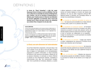 DÉFINITIONS
                                  Le terme de "Cloud Computing" a déjà fait couler                                                  à délivrer rapidement un certain nombre de ressources et de
                                  beaucoup d’encre et chacun y va de sa définition. Pour les                                        services de manière élastique en fonction des besoins des
                                  uns, le Cloud est un ensemble de services d’hébergement,                                          utilisateurs. Par souci de clarté, l’organisme américain NIST
                                  pour d’autres, c’est de la fourniture d’infrastructures à                                         (National Institute of Standards and Technology) attribue au
                                  distance, pour d’autres encore, le Cloud est une fédération                                       concept cinq caractéristiques nécessaires :
                                  de services applicatifs à la demande. Aussi n’est-il pas
                                  étonnant que le Cloud soit perçu comme une nébuleuse                                               1   un ensemble de ressources accessibles de partout en
                                  aux contours flous. Essayons d’y voir plus clair.                                                 réseau : les ressources sont accessibles via un réseau (Internet
                                                                                                                                    ou réseau privé), à partir d’un ou plusieurs sites clients ;

                             CLOUD COMPUTING                                                                                         2   la mutualisation de ressources éclatées : le fournisseur
                             Le terme Cloud Computing englobe tous les nouveaux business modèles basés sur                          mutualise les ressources et services qu’il propose à ses clients,
LIVRE BLANC LE CLOUD




                             le concept de déportation sur des serveurs distants des traitements informatiques                      ressources qui peuvent se trouver dans plusieurs centres de
                             traditionnellement localisés sur le poste utilisateur et sur la déportation des
                             infrastructures elles-mêmes.                                                                           données répartis à travers le monde (d’où le terme de "nuages")
                             Le Cloud Computing est donc un modèle qui permet l’accès en ligne via le réseau                        et dont la fourniture est indépendante de la localisation :
                             Internet et à la demande à des ressources informatiques et/ou des services                             l’usager ne connaît pas (et n’a a priori pas besoin de connaître)
                             applicatifs. Il englobe 3 grands services : Le IaaS(1) : Infrastructure as a Service,                  leur situation géographique ;
                             Le PaaS(2) : Platform as a Service, Le SaaS(3) : Software as a Service.
                                                                         Source : "Dico du SaaS" disponible sur www.cegid.fr/saas    3   un libre-service à la demande : l’usager peut réserver
                                                                                                                                    ou libérer unilatéralement les ressources en fonction de ses
     6
                                                                                                                                    besoins sans interaction avec le fournisseur ;
                                  Le Cloud, une autre dimension de l’externalisation
                                                                                                                                     4  un accès rapide et souple à ces ressources : les ressources
                                  Ce qu’il faut d’abord bien comprendre, c’est que le Cloud n’est                                   peuvent être réservées rapidement pour répondre à des besoins
                                  qu’un concept, et non une offre en tant que telle. Il s’inscrit                                   qui évoluent et être libérées tout aussi rapidement lorsque le
                                  dans la logique de l’externalisation (et de dématérialisation                                     besoin disparaît ;
                                  progressive) du système d’information. Le Cloud Computing
                                  fait référence à des ressources informatiques, utilisées par une                                   5    enfin, une facturation souple : l’utilisation des ressources
                                  ou plusieurs entreprises, à la demande, au travers d’Internet                                     et des services associés est contrôlée et mesurée. L’utilisateur,
                                  et reposant sur des infrastructures distantes, mutualisées et                                     lui, est facturé en fonction de ses besoins ou de l’usage qu’il
                                  interconnectées entre elles. Son environnement virtualisé,                                        en fait.
                                  situé hors du périmètre de l’entreprise utilisatrice, a vocation
 