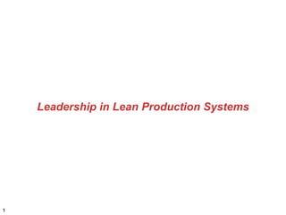 Leadership in Lean Production Systems
1
 