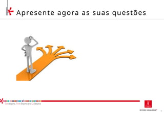 19
Apresente agora as suas questões
 