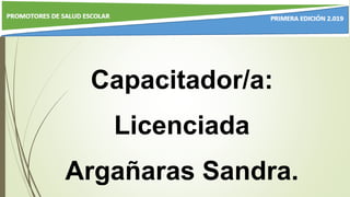 Capacitador/a:
Licenciada
Argañaras Sandra.
 