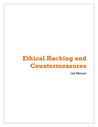 Ethical Hacking and
Countermeasures
Lab Manual

 
