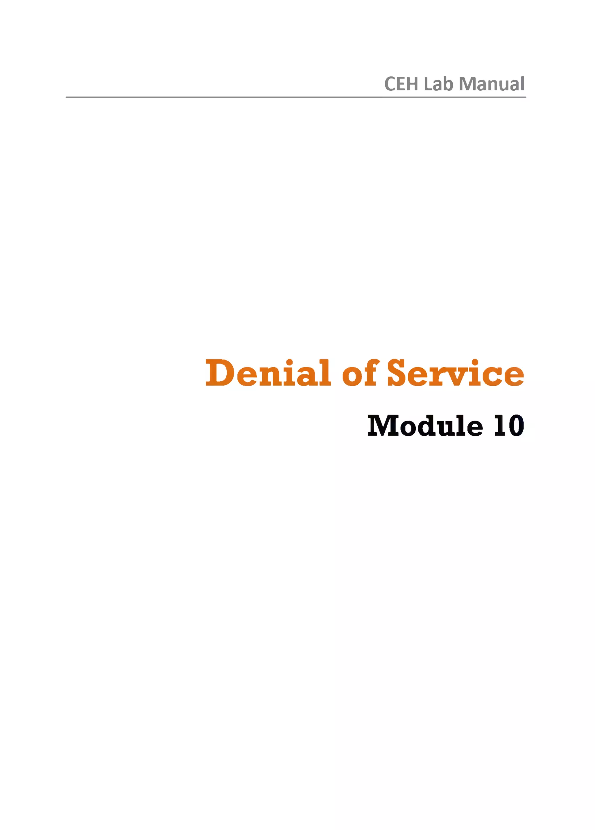 C EH

Lab M a n u a l

D e n ia l o f S e r v ic e
M o d u l e 10

 