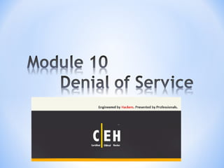 CEH - Module 10 : Denial of Service