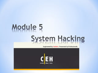 CEH - Module 5 : System Hacking
