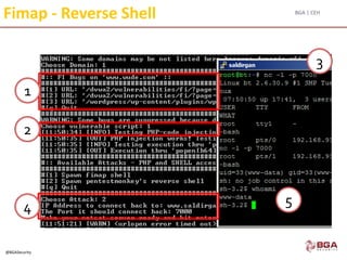 BGA | CEH
@BGASecurity
Fimap - Reverse Shell
1
2
4
3
5
 