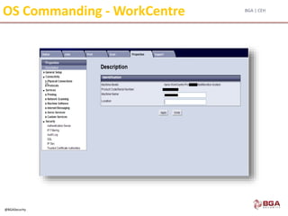 BGA | CEH
@BGASecurity
OS Commanding - WorkCentre
 