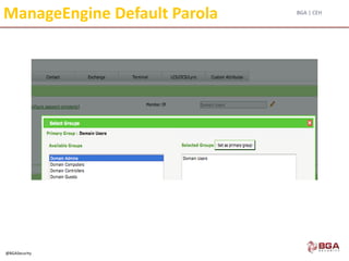 BGA | CEH
@BGASecurity
ManageEngine Default Parola
 