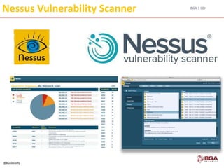 BGA | CEH
@BGASecurity
Nessus Vulnerability Scanner
 