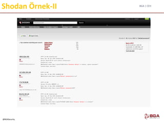 BGA | CEH
@BGASecurity
Shodan Örnek-II
 