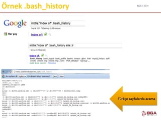 BGA | CEH
@BGASecurity
Örnek .bash_history
Türkçe sayfalarda arama
 