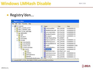 BGA | CEH
@BGASecurity
Windows LMHash Disable
 Registry’den...
 