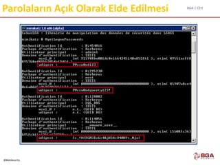 BGA | CEH
@BGASecurity
Parolaların Açık Olarak Elde Edilmesi
 