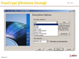 BGA | CEH
@BGASecurity
TrueCrypt Şifreleme Desteği
 