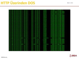 BGA | CEH
@BGASecurity
HTTP Üzerinden DOS
 