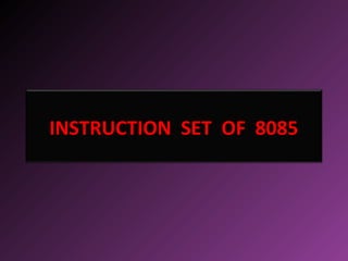 INSTRUCTION SET OF 8085
 