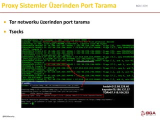 BGA | CEH
@BGASecurity
Proxy Sistemler Üzerinden Port Tarama
 Tor networku üzerinden port tarama
 Tsocks
 
