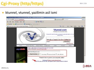 BGA | CEH
@BGASecurity
Cgi-Proxy (http/https)
 ktunnel, vtunnel, yazilimin asil ismi
 