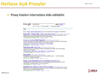 BGA | CEH
@BGASecurity
Herkese Açık Proxyler
 Proxy listeleri internetten elde edilebilir.
 